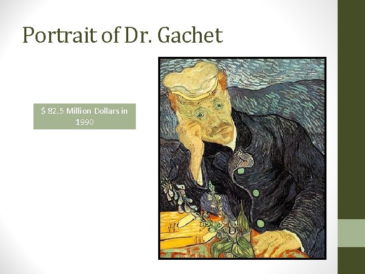 Portrait of Dr. Gachet $ 82. 5 Million Dollars in 1990 
