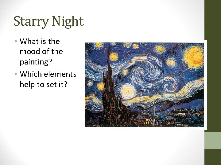 Starry Night • What is the mood of the painting? • Which elements help