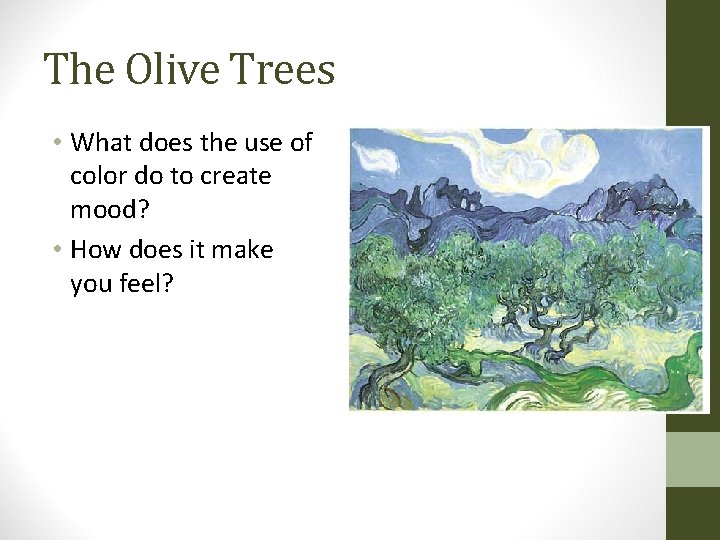 The Olive Trees • What does the use of color do to create mood?
