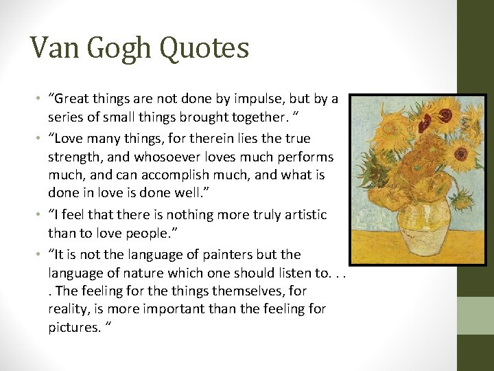 Van Gogh Quotes • “Great things are not done by impulse, but by a