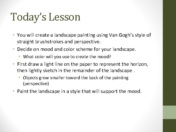 Today’s Lesson • You will create a landscape painting using Van Gogh’s style of