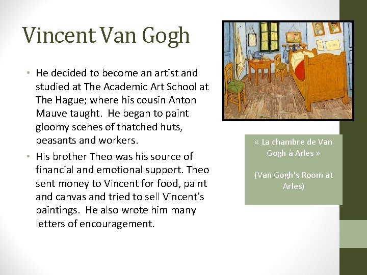 Vincent Van Gogh • He decided to become an artist and studied at The