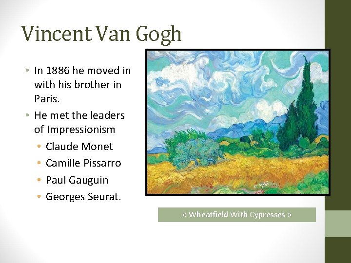 Vincent Van Gogh • In 1886 he moved in with his brother in Paris.
