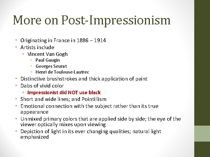 More on Post-Impressionism • Originating in France in 1886 – 1914 • Artists include