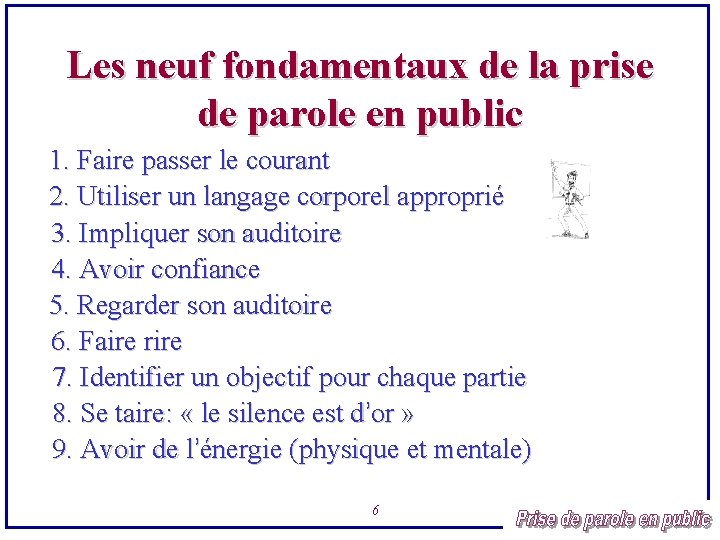 Les neuf fondamentaux de la prise de parole en public 1. Faire passer le