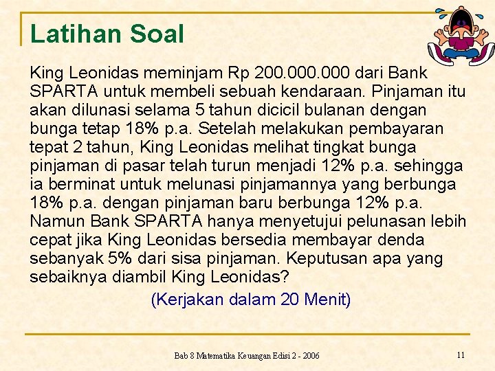 Latihan Soal King Leonidas meminjam Rp 200. 000 dari Bank SPARTA untuk membeli sebuah