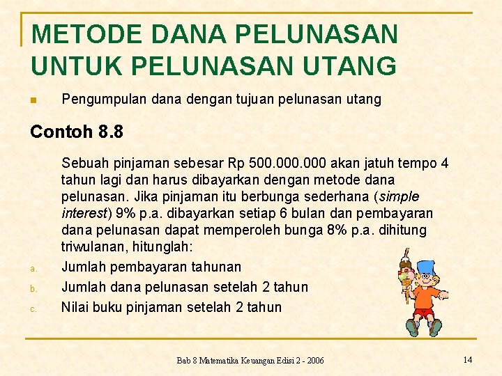 METODE DANA PELUNASAN UNTUK PELUNASAN UTANG n Pengumpulan dana dengan tujuan pelunasan utang Contoh