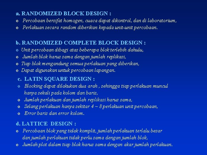 a. RANDOMIZED BLOCK DESIGN : o Percobaan bersifat homogen, cuaca dapat dikontrol, dan di