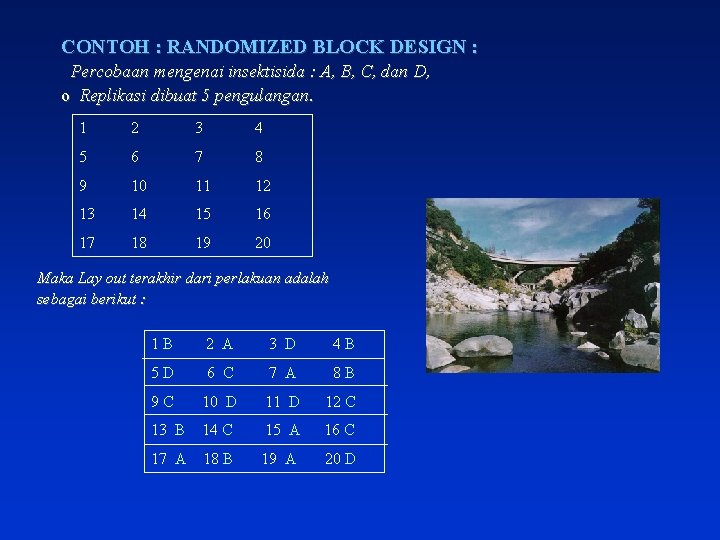 CONTOH : RANDOMIZED BLOCK DESIGN : Percobaan mengenai insektisida : A, B, C, dan