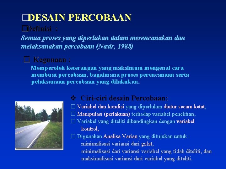 �DESAIN PERCOBAAN �Definisi : Semua proses yang diperlukan dalam merencanakan dan melaksanakan percobaan (Nasir,