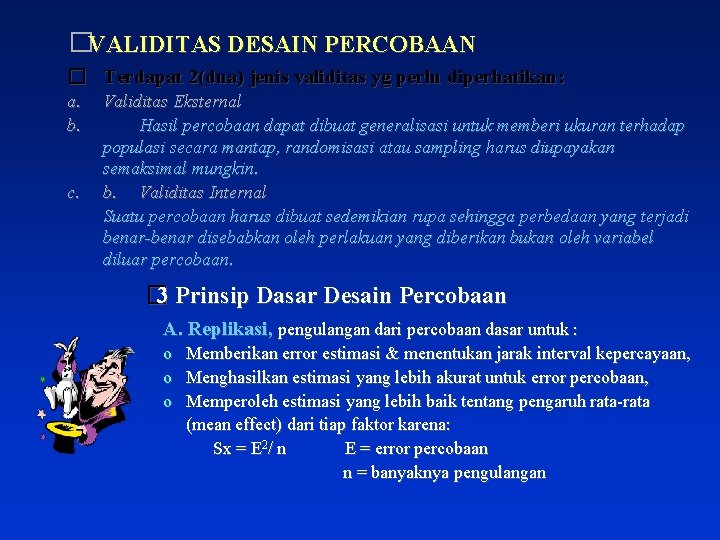 �VALIDITAS DESAIN PERCOBAAN � Terdapat 2(dua) jenis validitas yg perlu diperhatikan: a. b. c.