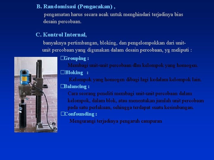 B. Randomisasi (Pengacakan) , pengamatan harus secara acak untuk menghindari terjadinya bias desain percobaan.