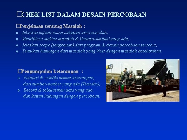 �CHEK LIST DALAM DESAIN PERCOBAAN �Penjelasan tentang Masalah : o Jelaskan sejauh mana cakupan