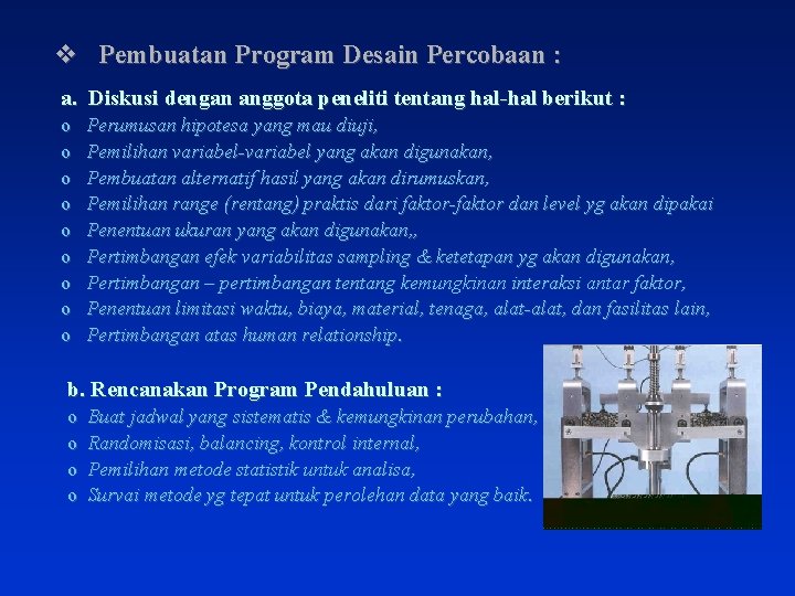 v Pembuatan Program Desain Percobaan : a. Diskusi dengan anggota peneliti tentang hal-hal berikut