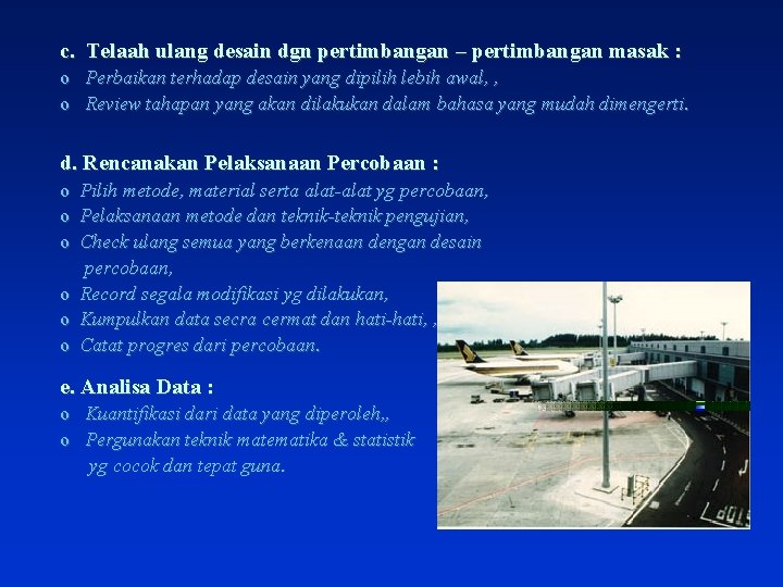 c. Telaah ulang desain dgn pertimbangan – pertimbangan masak : o Perbaikan terhadap desain