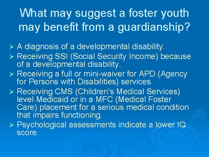 What may suggest a foster youth may benefit from a guardianship? A diagnosis of