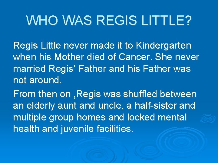 WHO WAS REGIS LITTLE? Regis Little never made it to Kindergarten when his Mother