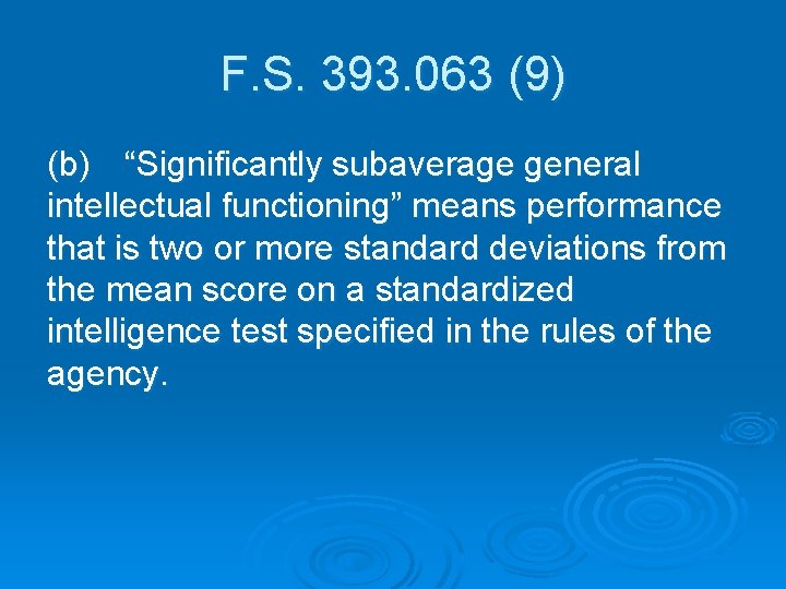 F. S. 393. 063 (9) (b) “Significantly subaverage general intellectual functioning” means performance that is