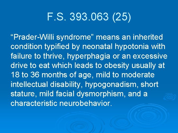 F. S. 393. 063 (25) “Prader-Willi syndrome” means an inherited condition typified by neonatal