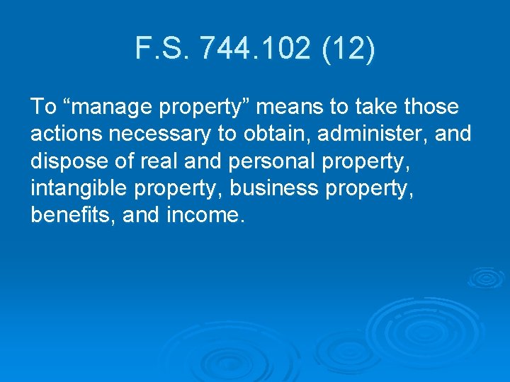 F. S. 744. 102 (12) To “manage property” means to take those actions necessary