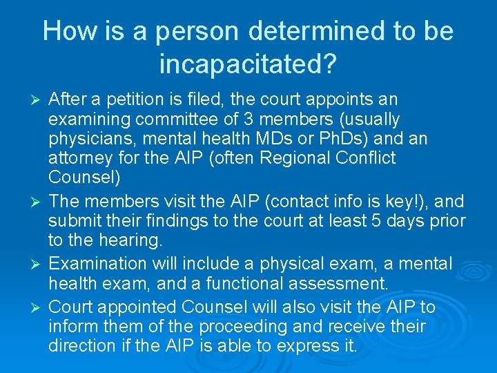 How is a person determined to be incapacitated? Ø Ø After a petition is