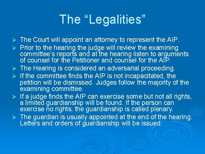 The “Legalities” Ø Ø Ø The Court will appoint an attorney to represent the