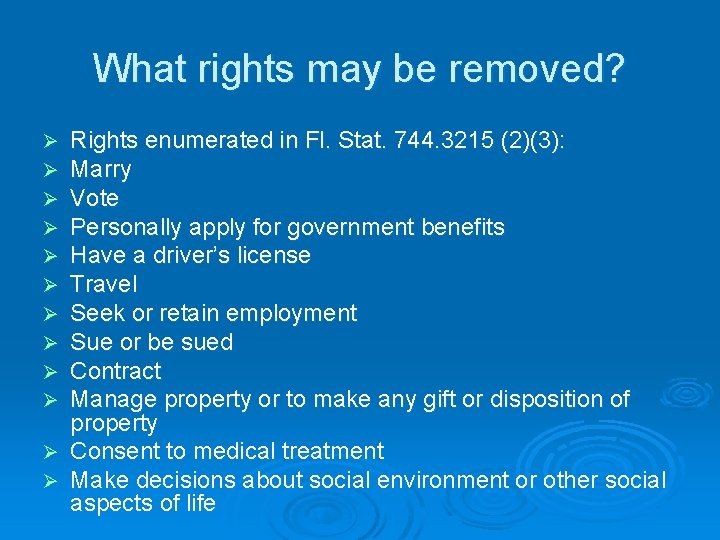 What rights may be removed? Rights enumerated in Fl. Stat. 744. 3215 (2)(3): Marry