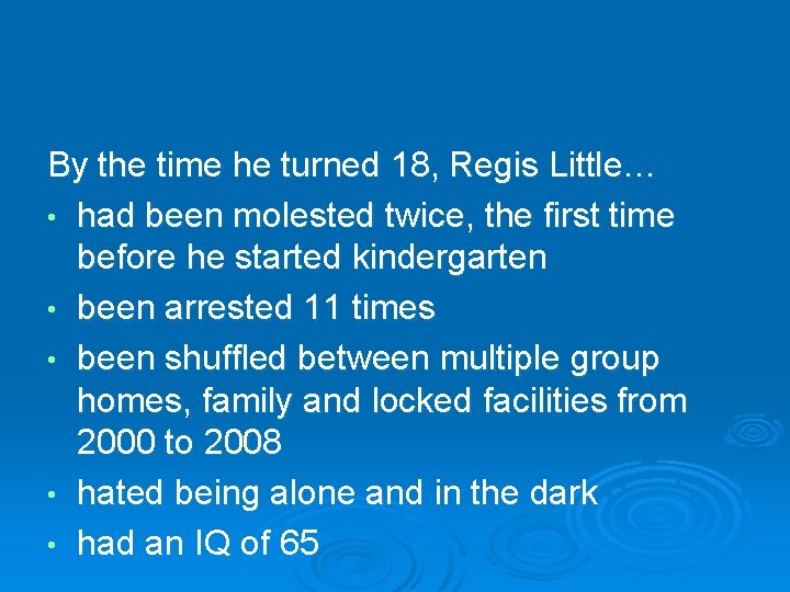 By the time he turned 18, Regis Little… • had been molested twice, the