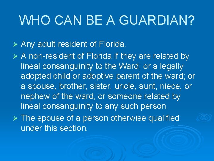 WHO CAN BE A GUARDIAN? Any adult resident of Florida. Ø A non-resident of