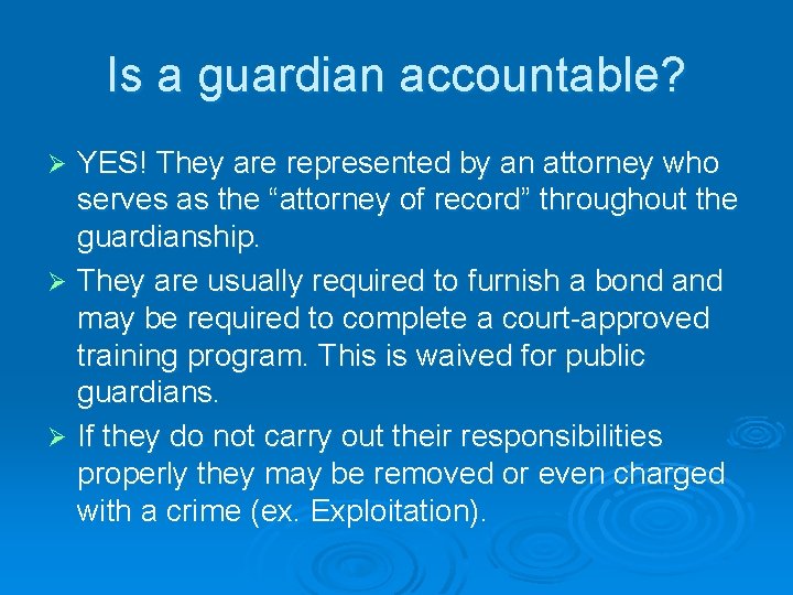 Is a guardian accountable? YES! They are represented by an attorney who serves as