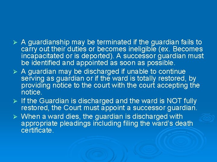 Ø Ø A guardianship may be terminated if the guardian fails to carry out