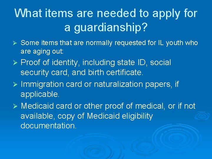 What items are needed to apply for a guardianship? Ø Some items that are