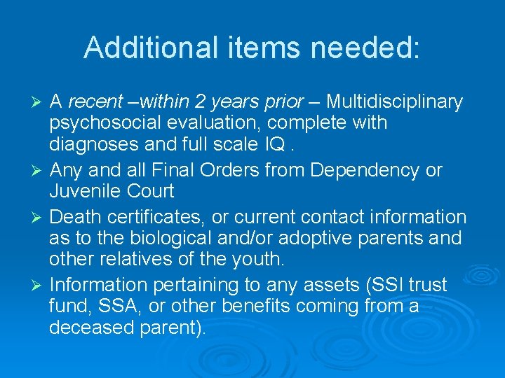 Additional items needed: A recent –within 2 years prior – Multidisciplinary psychosocial evaluation, complete