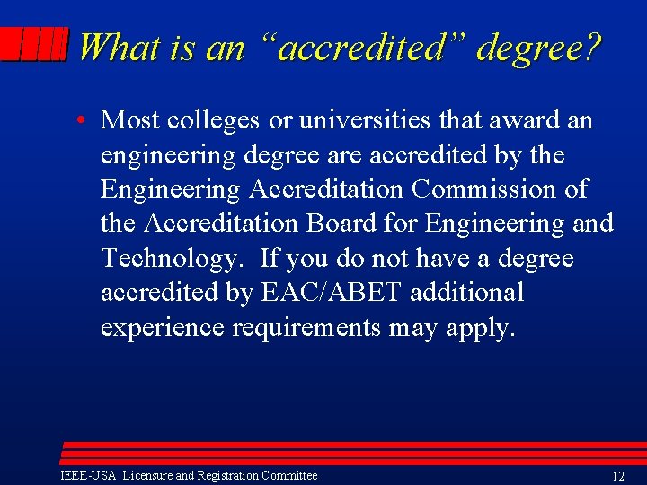 What is an “accredited” degree? • Most colleges or universities that award an engineering