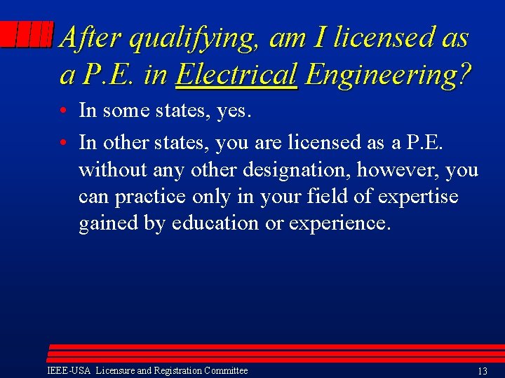 After qualifying, am I licensed as a P. E. in Electrical Engineering? • In