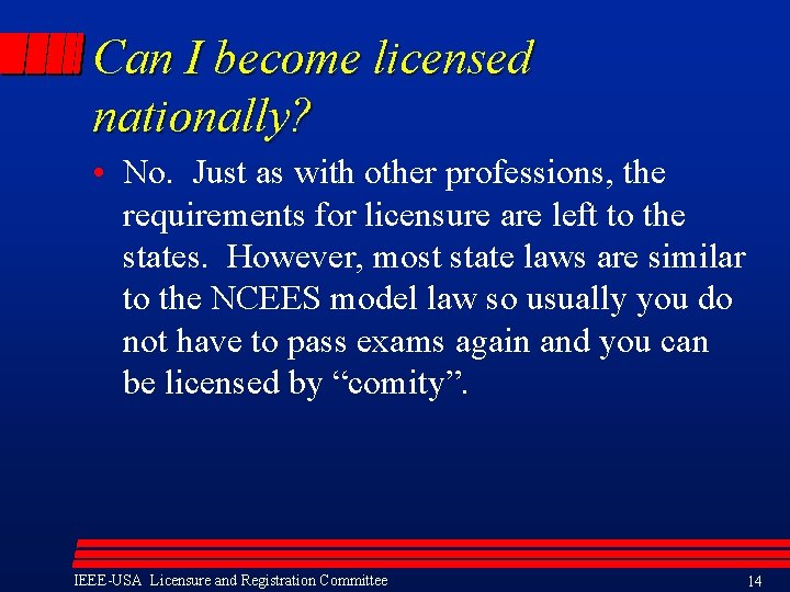 Can I become licensed nationally? • No. Just as with other professions, the requirements