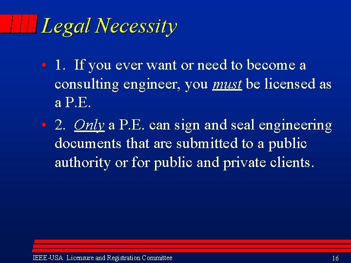 Legal Necessity • 1. If you ever want or need to become a consulting