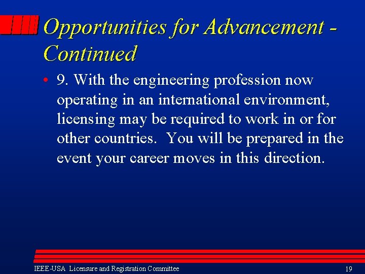 Opportunities for Advancement Continued • 9. With the engineering profession now operating in an