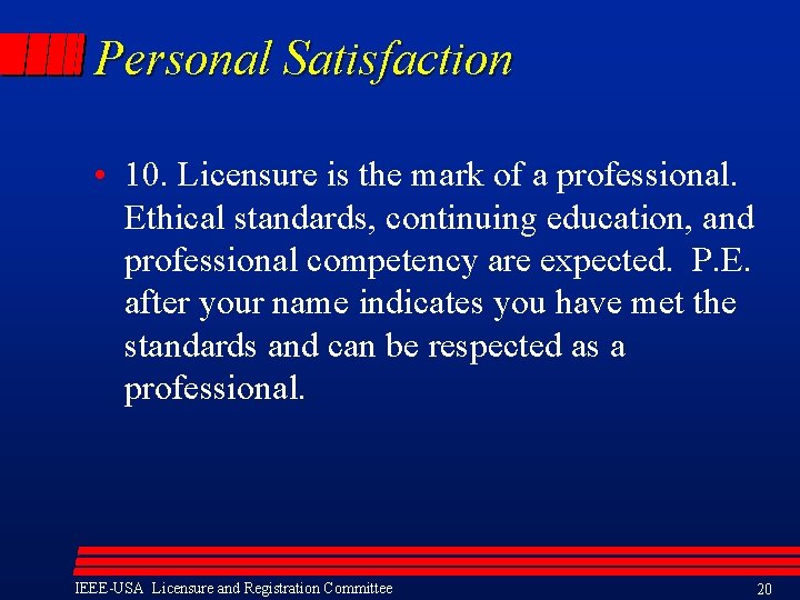 Personal Satisfaction • 10. Licensure is the mark of a professional. Ethical standards, continuing