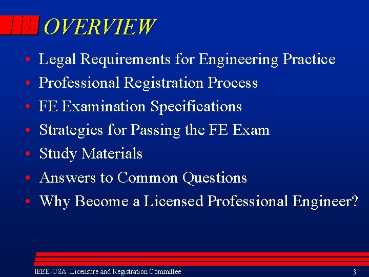 OVERVIEW • • Legal Requirements for Engineering Practice Professional Registration Process FE Examination Specifications