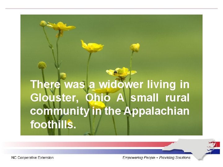 There was a widower living in Glouster, Ohio A small rural community in the