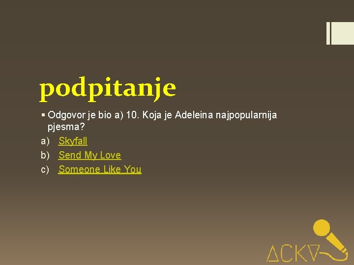 podpitanje § Odgovor je bio a) 10. Koja je Adeleina najpopularnija pjesma? a) Skyfall