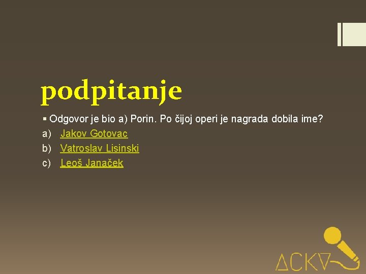 podpitanje § Odgovor je bio a) Porin. Po čijoj operi je nagrada dobila ime?