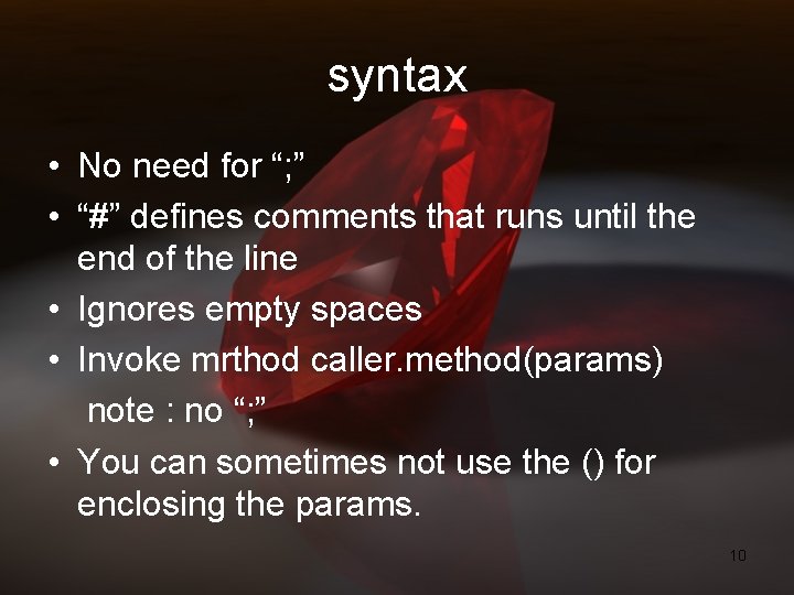 syntax • No need for “; ” • “#” defines comments that runs until syntax • No need for “; ” • “#” defines comments that runs until