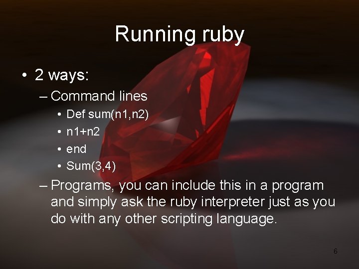 Running ruby • 2 ways: – Command lines • • Def sum(n 1, n Running ruby • 2 ways: – Command lines • • Def sum(n 1, n