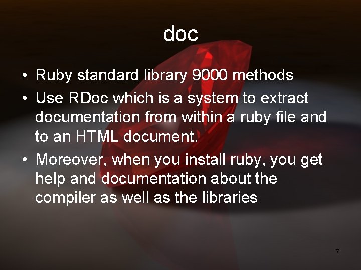 doc • Ruby standard library 9000 methods • Use RDoc which is a system