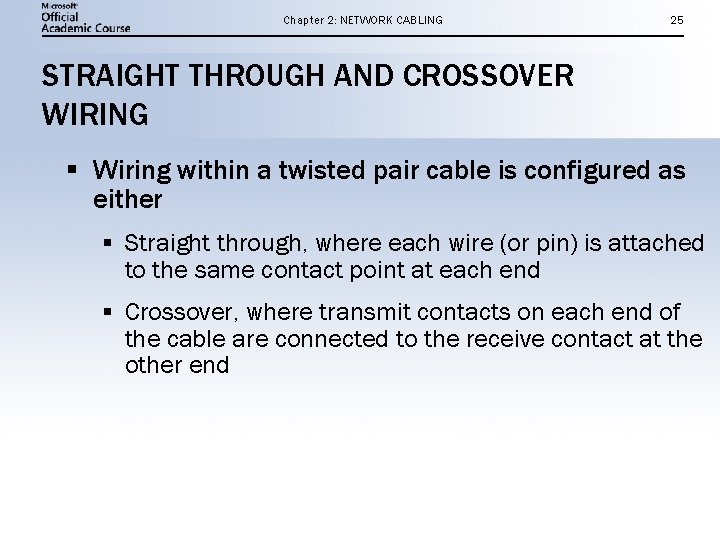 Chapter 2: NETWORK CABLING 25 STRAIGHT THROUGH AND CROSSOVER WIRING § Wiring within a