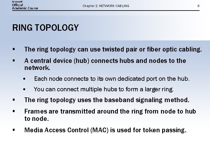 Chapter 2: NETWORK CABLING 8 RING TOPOLOGY § The ring topology can use twisted