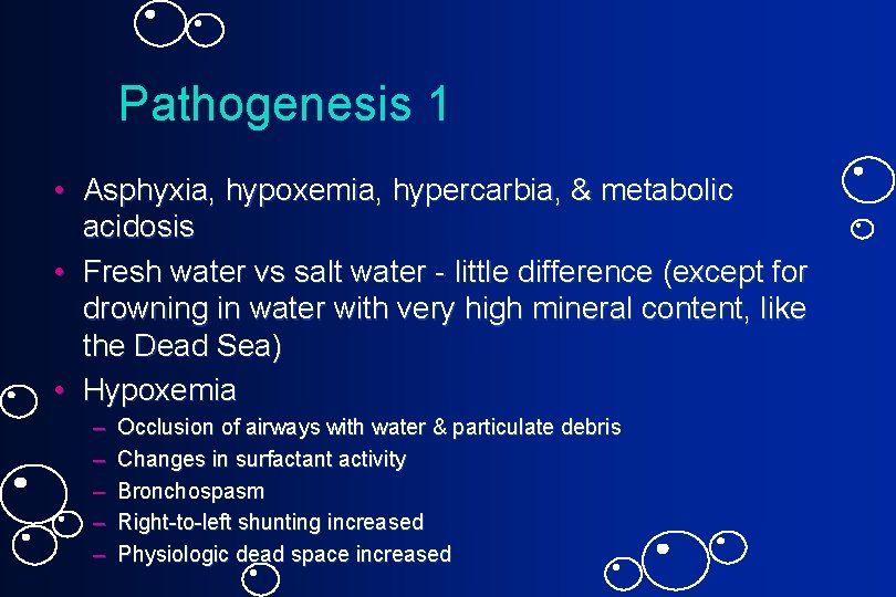 Pathogenesis 1 • Asphyxia, hypoxemia, hypercarbia, & metabolic acidosis • Fresh water vs salt