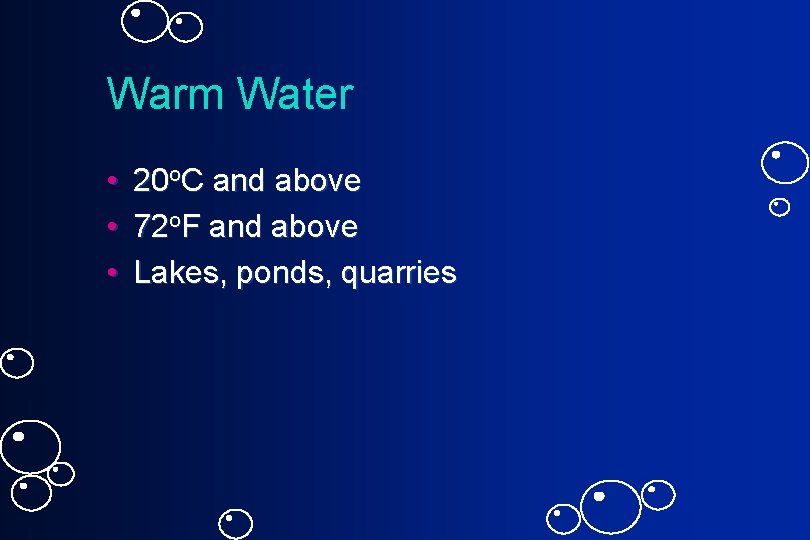 Warm Water • • • 20 o. C and above 72 o. F and